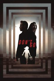 Dont Go (2018) HD